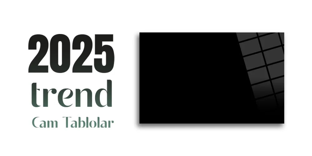 2025 Yılının En Trend Cam Tablo Modelleri